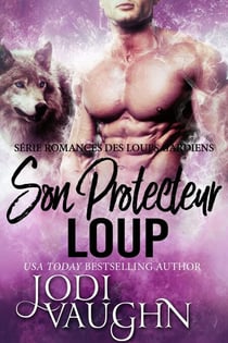 Son Protecteur Loup - Romances des Loups Gardiens, #2