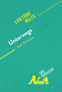 Unterwegs von Jack Kerouac (Lektürehilfe) - Detaillierte Zusammenfassung, Personenanalyse und Interpretation