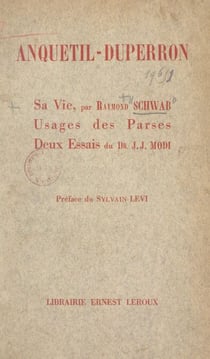 Vie d'Anquetil-Duperron - Suivie de Usages civils et religieux des Parses