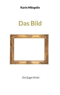 Das Bild - Ein Zuger Krimi
