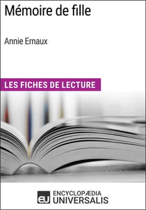 Mémoire de fille d'Annie Ernaux - Les Fiches de Lecture d'Universalis