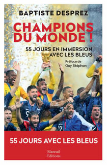 Champions du monde ! - 55 jours en immersion avec les Bleus