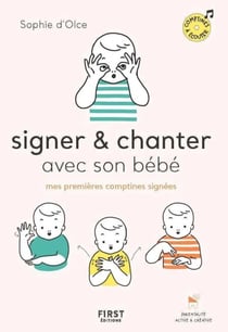 Signer et chanter avec son bébé - Mes premières comptines signées - Mes premières comptines signées