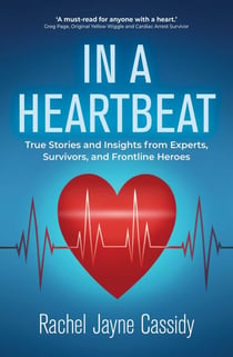 In a Heartbeat - True Stories and Insights from Experts, Survivors, and Frontline Heroes