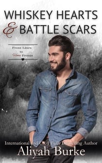 Whiskey Hearts & Battle Scars - Front Lines to Home Fronts