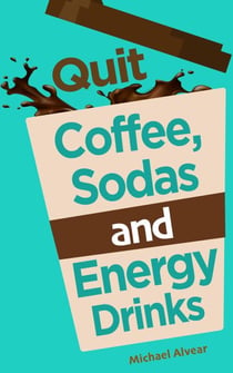 Quit Coffee, Sodas and Energy Drinks - QUIT