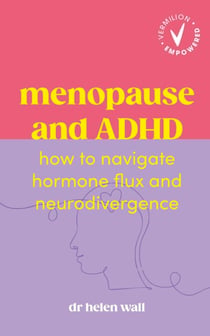Menopause and ADHD - How to navigate hormone flux and neurodivergence