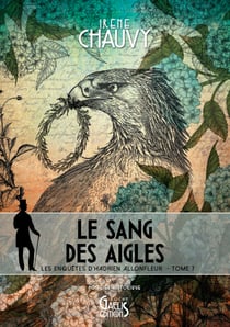 Le Sang des Aigles - Les Enquêtes d'Hadrien Allonfleur sous le Second Empire