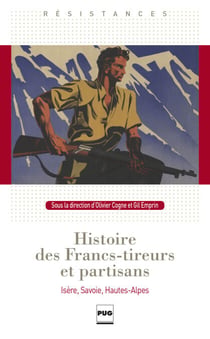 Histoire des Francs-tireurs et partisans - Isère, Savoie, Hautes-Alpes