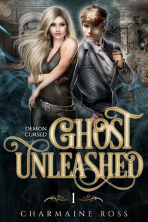 Ghost Unleashed: Ghost and Esoteric Paranormal Romance - Demon Cursed