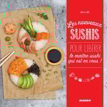 Les nouveaux sushis - Pour libérer le maître sushi qui est en vous !