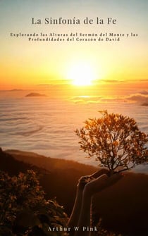 La Sinfonía de la Fe: Explorando las Alturas del Sermón del Monte y las Profundidades del Corazón de David