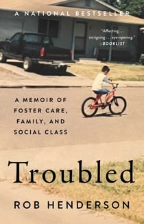 Troubled - A Memoir of Foster Care, Family, and Social Class