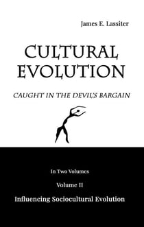 Cultural Evolution: Caught in the Devil's Bargain - Volume II, Influencing Sociocultural Evolution, #2