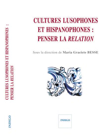 Cultures lusophones et hispanophones - Penser la relation