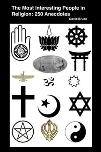 The Most Interesting People in Religion: 250 Anecdotes