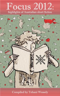 Focus 2012: Highlights of Australian Short Fiction
