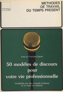 Cinquante modèles de discours pour votre vie professionnelle - Complétés par des conseils pratiques et un choix de citations