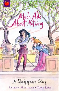 Much Ado About Nothing - Shakespeare Stories for Children