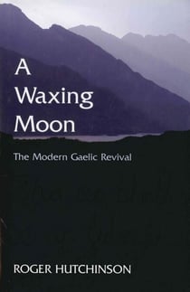 A Waxing Moon - The Modern Gaelic Revival