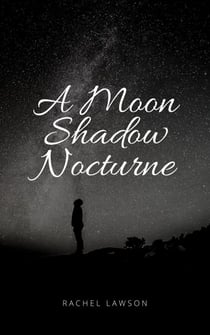 A Moon Shadow Nocturne - Poetry, #1