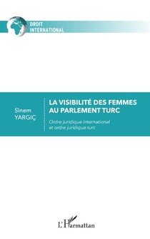 La visibilité des femmes au parlement turc - Ordre juridique international et ordre juridique turc