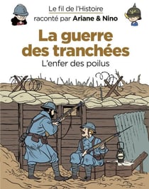 Le fil de l'Histoire raconté par Ariane & Nino - La guerre des tranchées
