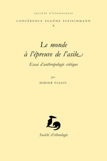 Le monde à l’épreuve de l’asile - Essai d’anthropologie critique