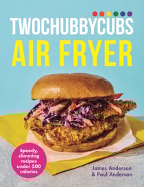 Twochubbycubs Air Fryer Cookbook - Speedy, slimming recipes under 500 calories