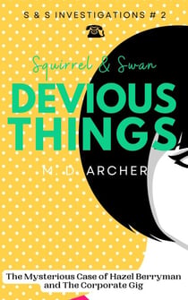 Squirrel & Swan Devious Things - S &  S Investigations, #2