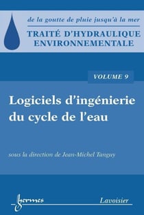 Traité d'hydraulique environnementale - Volume 9 - Logiciels d'ingénierie du cycle de l'eau