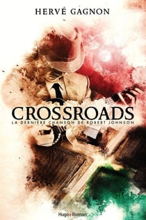 Crossroads - La dernière chanson de Robert Johnson - La dernière chanson de Robert Johnson