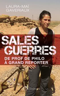 Sales guerres. De prof de philo à grand reporter - De prof de philo à grand reporter