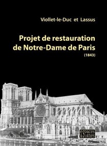 Projet de restauration de Notre-Dame de Paris - Pour mieux penser la rénovation à venir