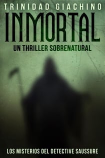 Inmortal - Un thriller sobrenatural - Los Misterios del Detective Saussure, #1