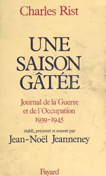 Une saison gâtée - Journal de la guerre et de l'Occupation, 1939-1945