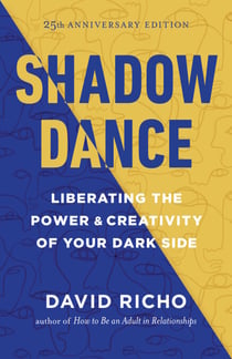 Shadow Dance - Liberating the Power & Creativity of Your Dark Side
