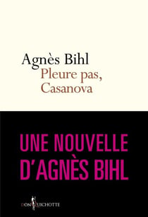 Pleure pas, Casanova. Tiré de "36 heures de la vie d'une femme (parce que 24 c'est pas assez)" - Tiré de "36 heures de la vie d'une femme (parce que 24 c'est pas assez)"