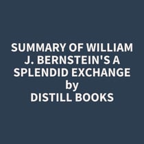 Summary of William J. Bernstein's A Splendid Exchange