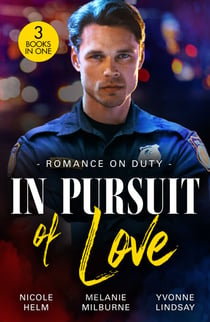 Romance On Duty: In Pursuit Of Love - Badlands Beware (A Badlands Cops Novel) / Flirting with the Socialite Doc / Tangled with a Texan