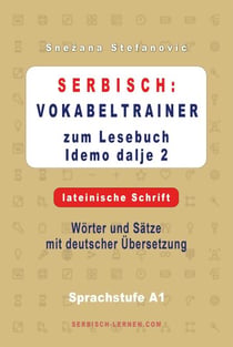 Serbisch: Vokabeltrainer zum Buch “Idemo dalje 2” - lateinische Schrift - Serbisch lernen