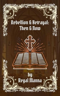 Rebellion & Betrayal: Then & Now - Woman With The Issue of Blood Series, #2