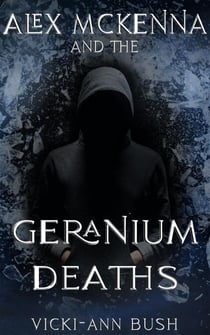 Alex McKenna and the Geranium Deaths - Alex McKenna, #1