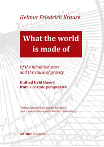 What the world is made of - A unified field theory from a cosmic perspective