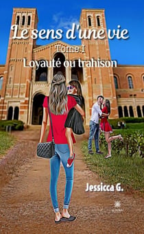 Le sens d'une vie - Tome 1 - Loyauté ou trahison
