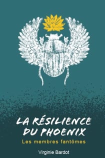 La Résilience du Phoenix - Tome 2 - Les membres fantômes