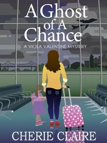 A Ghost of a Chance: A Viola Valentine Mystery