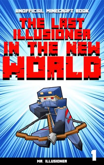 The Last Illusioner in the New World - Mr. Illusioner, #1