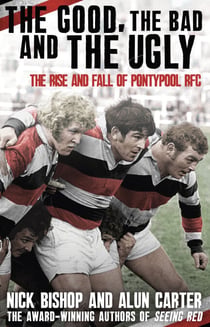 The Good, the Bad and the Ugly - The Rise and Fall of Pontypool RFC