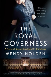 The Royal Governess - A Novel of Queen Elizabeth II's Childhood